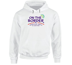 On The Border Mexican Grill Cantina Food Restaurant hooded sweatshirt Hoodie On The Border Mexican Grill Cantina Food Restaurant hooded sweatshirt Hoodie