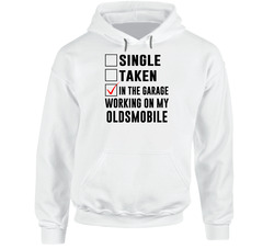 Single Taken Working On My Oldsmobile Funny Car hooded sweatshirt Hoodie Single Taken Working On My Oldsmobile Funny Car hooded sweatshirt Hoodie