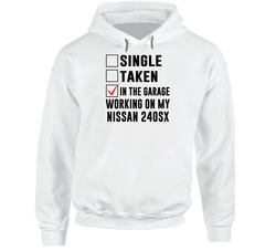 Single Taken Working On My Nissan 240sx Funny Car hooded sweatshirt Hoodie Single Taken Working On My Nissan 240sx Funny Car hooded sweatshirt Hoodie