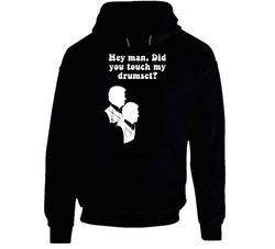 Hey Man Did You Touch My Drumset Step Brothers Movie Silhouette Quote hooded sweatshirt Hoodie Hey Man Did You Touch My Drumset Step Brothers Movie Silhouette Quote hooded sweatshirt Hoodie