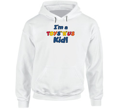 I'm A Toys R Us Kid Popular Toy Store hooded sweatshirt Hoodie I'm A Toys R Us Kid Popular Toy Store hooded sweatshirt Hoodie