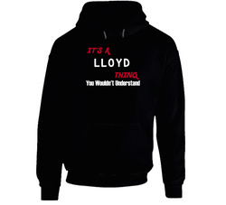 Lloyd Its A Thing You Wouldnt Understand hooded sweatshirt Hoodie Lloyd Its A Thing You Wouldnt Understand hooded sweatshirt Hoodie