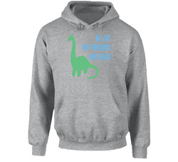 All My Friends Are Dead Funny Lonely Dinosaur Distressed hooded sweatshirt Hoodie