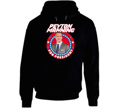 Peyton Manning For President Football Quarterback Player Fan hooded sweatshirt Hoodie Peyton Manning For President Football Quarterback Player Fan hooded sweatshirt Hoodie