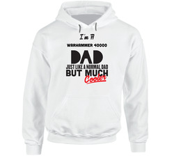 I'm A Warhammer 40000 Dad Much Cooler Cool Father's Day Gift Hooded Sweatshirt Hoodie