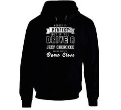Nobody Is Perfect But If You Drive A Jeep Cherokee You're Pretty Close Car Lover Cool Hooded Sweatshirt Hoodie