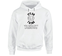 Elo Its An Thing You Wouldnt Understand Hooded Sweatshirt Hoodie Elo Its An Thing You Wouldnt Understand Hooded Sweatshirt Hoodie