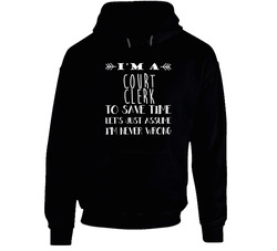 Court Clerk To Save Time Occupation Hooded Sweatshirt Hoodie Court Clerk To Save Time Occupation Hooded Sweatshirt Hoodie
