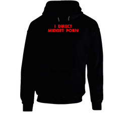 Funny I Direct Midget Porn Hooded Sweatshirt Hoodie Funny I Direct Midget Porn Hooded Sweatshirt Hoodie