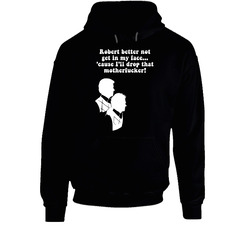 Robert Better Not Get In My Face Cause I'll Drop That Motherfcker Step Brothers Movie Silhouette Quote Hooded Sweatshirt Hoodie Robert Better Not Get In My Face Cause I'll Drop That Motherfcker Step Brothers Movie Silhouette Quote Hooded Sweatshirt Hoodie
