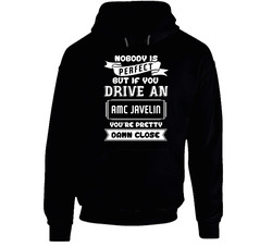 Nobody Is Perfect But If You Drive An Amc Javelin Funny Car Hooded Sweatshirt Hoodie Nobody Is Perfect But If You Drive An Amc Javelin Funny Car Hooded Sweatshirt Hoodie