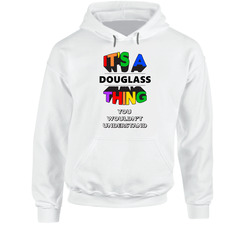 Its A Douglass Thing You Wouldnt Understand Last Name Pride Hooded Sweatshirt Hoodie
