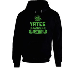 Yates Famous Irish Pub Last Name Beer Drinking Team St Patricks Day Hooded Sweatshirt Hoodie Yates Famous Irish Pub Last Name Beer Drinking Team St Patricks Day Hooded Sweatshirt Hoodie