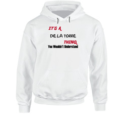 De La Torre It's A Thing You Wouldn't Understand Hooded Sweatshirt Hoodie De La Torre It's A Thing You Wouldn't Understand Hooded Sweatshirt Hoodie