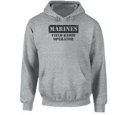 Field Radio Operator Marines Hooded Sweatshirt Hoodie Field Radio Operator Marines Hooded Sweatshirt Hoodie