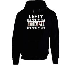 Lefty Is My Name Baseball My Game Cool Sports Hooded Sweatshirt Hoodie Lefty Is My Name Baseball My Game Cool Sports Hooded Sweatshirt Hoodie