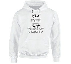 Fyfe Its A Thing You Wouldnt Understand Hooded Sweatshirt Hoodie Fyfe Its A Thing You Wouldnt Understand Hooded Sweatshirt Hoodie