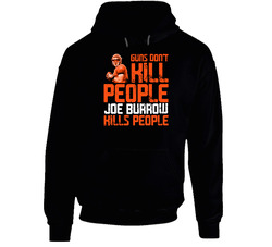 Guns Dont Kill Joe Burrow Kills People Cincinnati Football Hooded Sweatshirt Hoodie Guns Dont Kill Joe Burrow Kills People Cincinnati Football Hooded Sweatshirt Hoodie