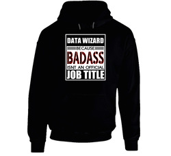Data Wizard Because Badass Official Job Title Hooded Sweatshirt Hoodie Data Wizard Because Badass Official Job Title Hooded Sweatshirt Hoodie