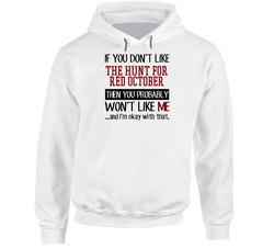 If You Don' T Like The Hunt For Red October You Won't Like Me Novel Character Hooded Sweatshirt Hoodie If You Don' T Like The Hunt For Red October You Won't Like Me Novel Character Hooded Sweatshirt Hoodie
