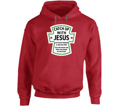Catch Up With Jesus Lettuce Praise Him Funny Ketchup Food Condiment Parody Label Christian Hooded Sweatshirt Hoodie Catch Up With Jesus Lettuce Praise Him Funny Ketchup Food Condiment Parody Label Christian Hooded Sweatshirt Hoodie