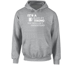 Its A Barley Thing You Wouldnt Understand Irish Beer Hooded Sweatshirt Hoodie Its A Barley Thing You Wouldnt Understand Irish Beer Hooded Sweatshirt Hoodie