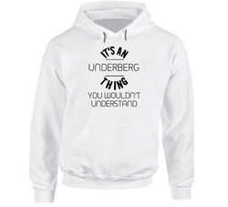 Underberg Its An Thing You Wouldnt Understand Hooded Sweatshirt Hoodie Underberg Its An Thing You Wouldnt Understand Hooded Sweatshirt Hoodie