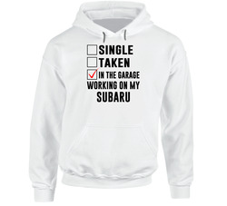 Single Taken Working On My Subaru Funny Car Hooded Sweatshirt Hoodie