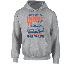 2016 Audi Tt Just Drive And Ignore My Adult Problems Car Worn Look Hooded Sweatshirt Hoodie 2016 Audi Tt Just Drive And Ignore My Adult Problems Car Worn Look Hooded Sweatshirt Hoodie