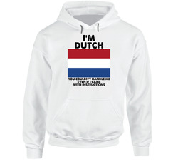 I'm Dutch Nationality Flag You Couldn't Handle Me Hooded Sweatshirt Hoodie I'm Dutch Nationality Flag You Couldn't Handle Me Hooded Sweatshirt Hoodie