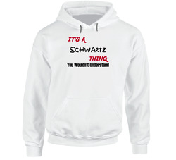 Schwartz It's A Thing You Wouldn't Understand Hooded Sweatshirt Hoodie Schwartz It's A Thing You Wouldn't Understand Hooded Sweatshirt Hoodie