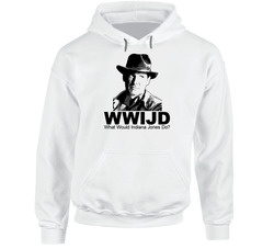 What Would Indiana Jones Do Hooded Sweatshirt Hoodie What Would Indiana Jones Do Hooded Sweatshirt Hoodie