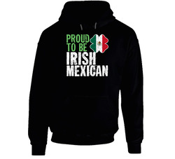 Proud To Be Irish Mexican Worn Look Hooded Sweatshirt Hoodie Proud To Be Irish Mexican Worn Look Hooded Sweatshirt Hoodie