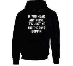 If You Hear Any Noise Its Just Me Hooded Sweatshirt Hoodie If You Hear Any Noise Its Just Me Hooded Sweatshirt Hoodie