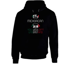 It's A Michoacan Thing You Wouldn't Understand Mexico City Hooded Sweatshirt Hoodie