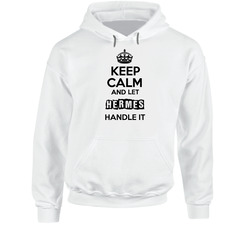 Keep Calm And Let Hermes Handle It Hooded Sweatshirt Hoodie