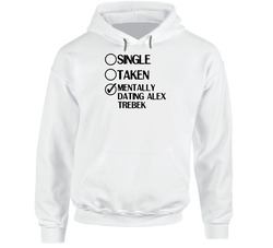 Single Taken Dating Alex Trebek Celebrity Jeopardy Hooded Sweatshirt Hoodie Single Taken Dating Alex Trebek Celebrity Jeopardy Hooded Sweatshirt Hoodie