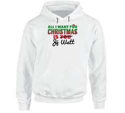 All I Want For Christmas Is Jj Watt Houston Football Fan Hooded Sweatshirt Hoodie All I Want For Christmas Is Jj Watt Houston Football Fan Hooded Sweatshirt Hoodie