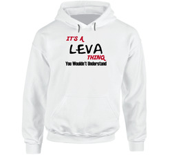 Leva It's A Thing You Wouldn't Understand Hooded Sweatshirt Hoodie Leva It's A Thing You Wouldn't Understand Hooded Sweatshirt Hoodie
