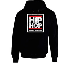 Hip Hop Was Better Before Rap 90s Hooded Sweatshirt Hoodie Hip Hop Was Better Before Rap 90s Hooded Sweatshirt Hoodie