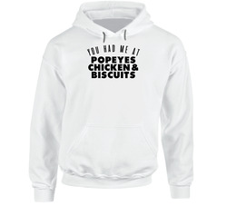You Had Me At Popeyes Chicken Biscuits Favorite Food Lover Foodie Hooded Sweatshirt Hoodie You Had Me At Popeyes Chicken Biscuits Favorite Food Lover Foodie Hooded Sweatshirt Hoodie