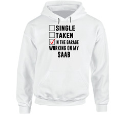 Single Taken Working On My Saab Funny Car Hooded Sweatshirt Hoodie Single Taken Working On My Saab Funny Car Hooded Sweatshirt Hoodie
