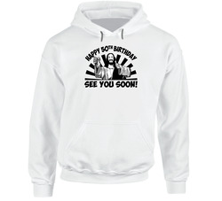 Happy 50th Birthday Jesus See You Soon Hooded Sweatshirt Hoodie