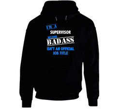 I'm A Supervisor Badass Job Funny Hooded Sweatshirt Hoodie