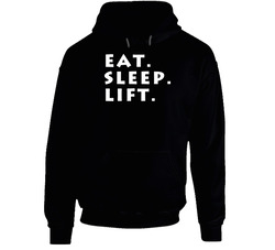 Eat Sleep Lift Weightlifting Hooded Sweatshirt Hoodie