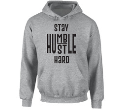 Stay Humble Hustle Hard Hooded Sweatshirt Hoodie Stay Humble Hustle Hard Hooded Sweatshirt Hoodie