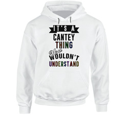 Its A Cantey Thing Last Name Pride Hooded Sweatshirt Hoodie Its A Cantey Thing Last Name Pride Hooded Sweatshirt Hoodie