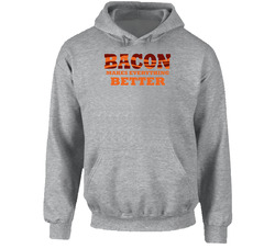 Bacon Makes Everything Better Funny Hooded Sweatshirt Hoodie
