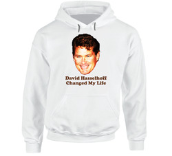 David Hasselhoff Changed My Life Hooded Sweatshirt Hoodie David Hasselhoff Changed My Life Hooded Sweatshirt Hoodie