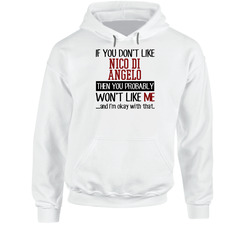 If You Don' T Like Nico Di Angelo You Won't Like Me Novel Character Hooded Sweatshirt Hoodie If You Don' T Like Nico Di Angelo You Won't Like Me Novel Character Hooded Sweatshirt Hoodie